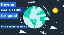 What is GEOINT and how to use it for good - Interview with Benjamin Strick by LastBreach