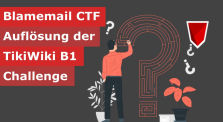 Blamemail CTF - Auflösung der ersten TikiWiki Challenge (B1) by LastBreach